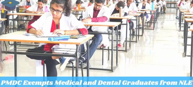PMDC Exempts Graduates in Medicine & Dentistry from NLE
