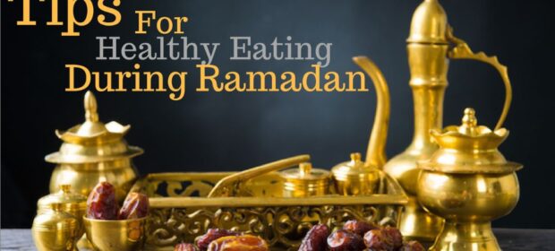 Tips For Healthy Fasting during Ramadan