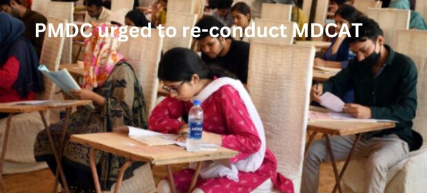 PMDC urged to re-conduct MDCAT