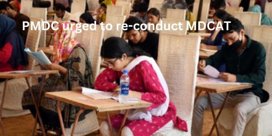 PMDC urged to re-conduct MDCAT