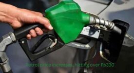 Petrol price increases, hitting over Rs330