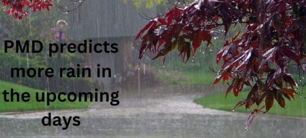 PMD predicts more rain in the upcoming days