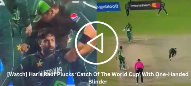 [Watch] Haris Rauf Plucks ‘Catch Of The World Cup’ With One-Handed Blinder