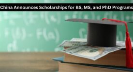 China Announces Scholarships for BS, MS, and PhD Programs