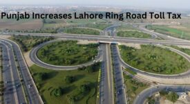 Punjab Increases Lahore Ring Road Toll Tax